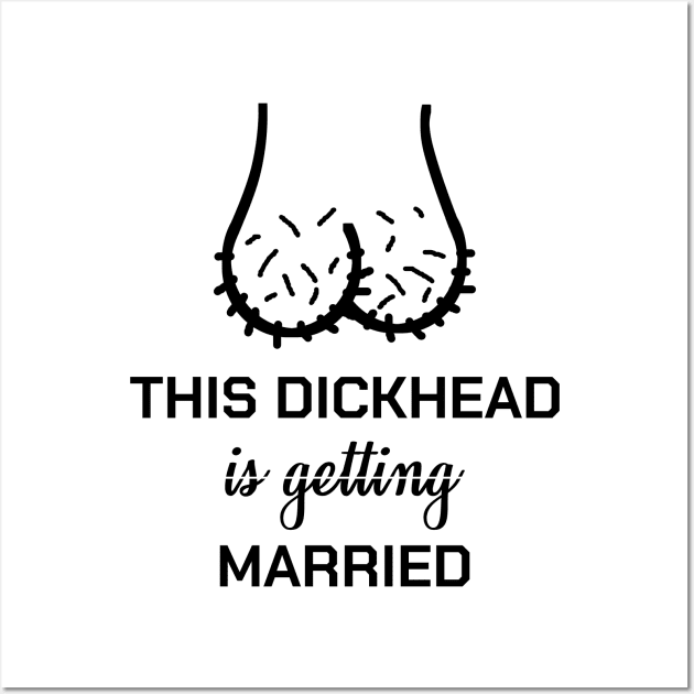 Bachelor Party Groom Groomsmen Stagnight Dickhead Wall Art by bigD